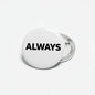 2.25-inch pinback button with ALWAYS logo on white front