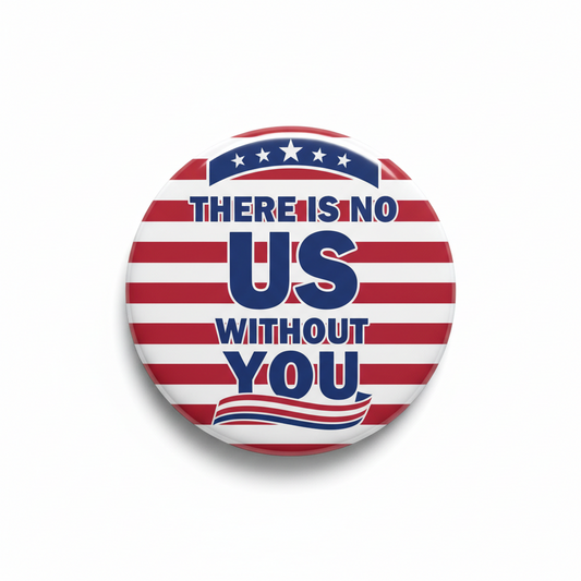 There is no US without YOU Pinback 2.25-inch