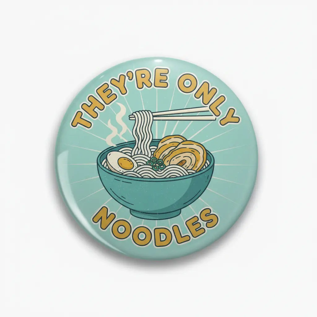 They’re Only Noodles Pinback 2.25-inch
