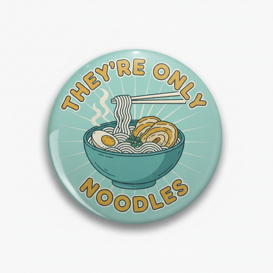 They’re Only Noodles Pinback 2.25-inch
