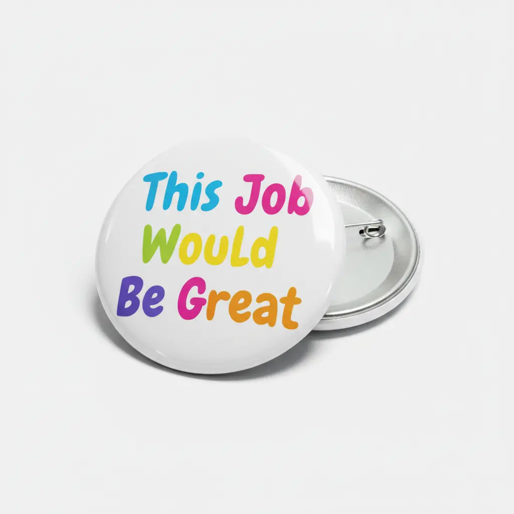 This job would be great clerks Pinback 2.25-inch
