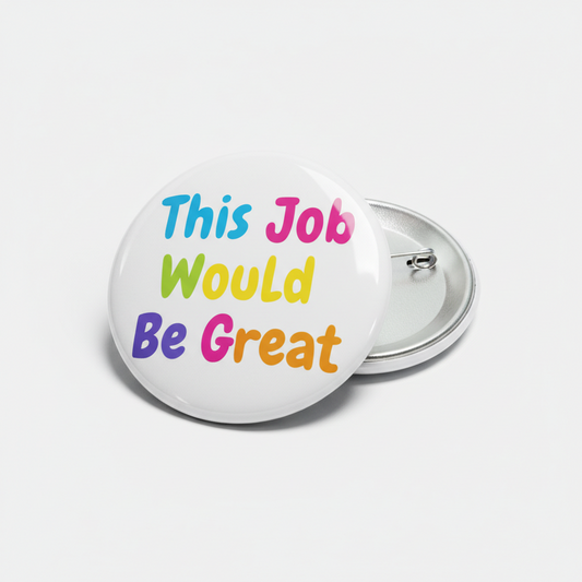 This job would be great clerks Pinback 2.25-inch