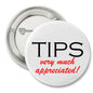 2.25-inch pinback button, white with black TIPS and red 'very much appreciated!'