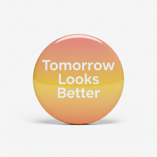 Tomorrow Looks Better Pinback 2.25-inch