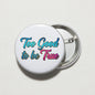 2.25-inch round pinback button with “Too Good to be True” text in blue and red