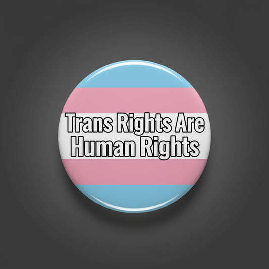 Trans Right Are Human Rights Transgender Pride Pinback 2.25-inch - My Pinbacks