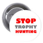 Stop Trophy Hunting pinback button with bold red/gray text