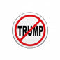 Round anti-Trump pinback button with red prohibition symbol over black TRUMP text