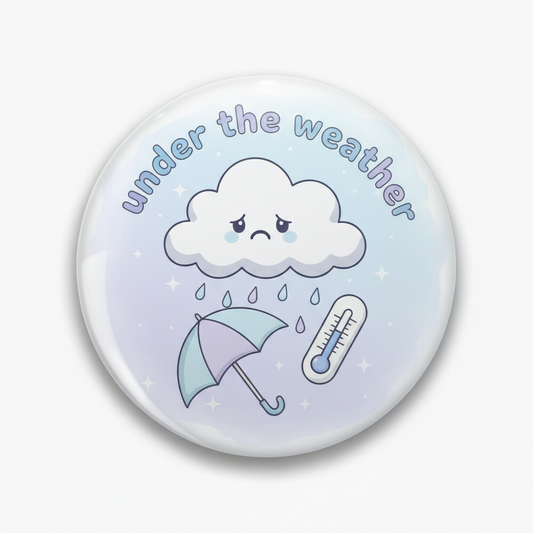 Under the weather Pinback 2.25-inch