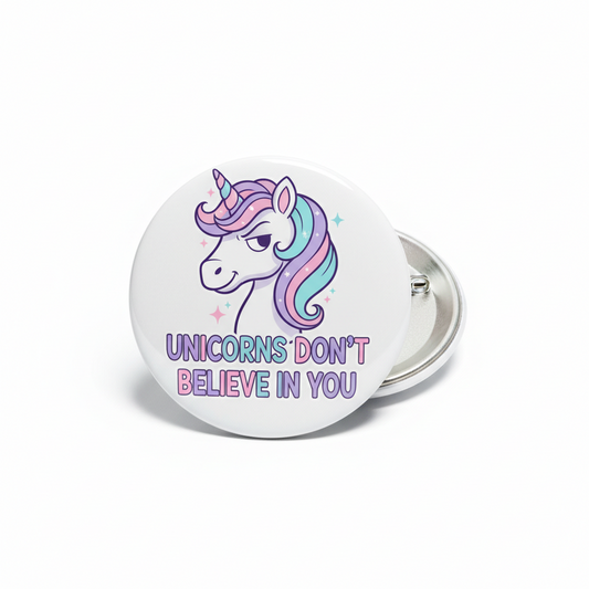 Unicorns Don't Believe in You Pinback 2.25-inch