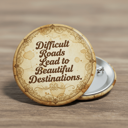 Vintage Inspirational Life Quote Difficult Roads Pinback Pinback 2.25-inch - My Pinbacks