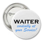Round waiter service pin button: white with WAITER and blue 'cordially at your Service!'