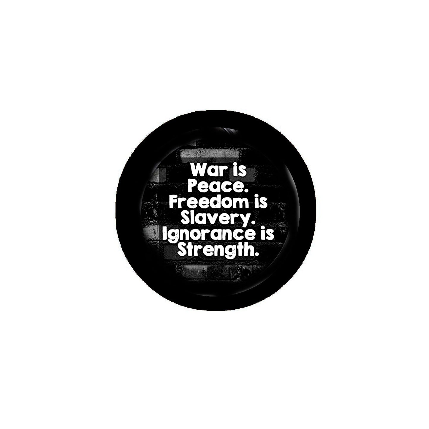 La guerre c'est la paix La liberté c'est l'esclavage L'ignorance Pinback 2.25"