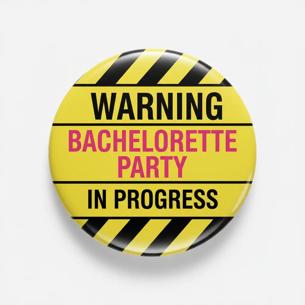 Warning Bachelorette Party in Progress Pinback 2.25-inch