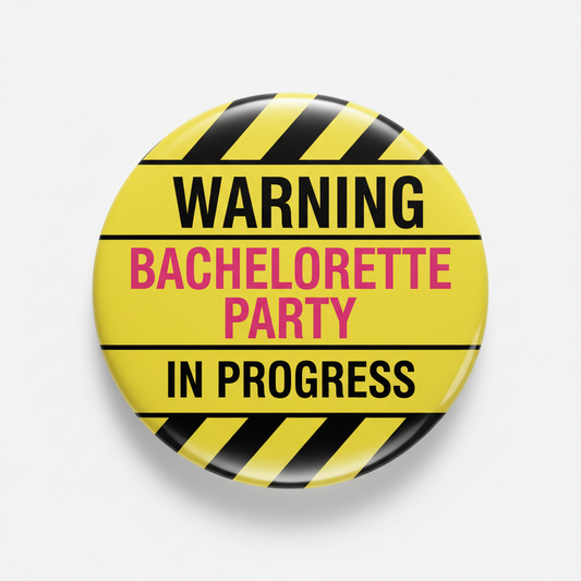 Warning Bachelorette Party in Progress Pinback 2.25-inch