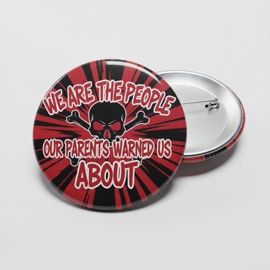 We are the People Our Parents Warned Us About Pinback 2.25-inch
