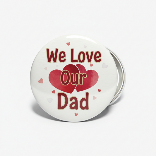 We Love Our Dad Pinback 2.25-inch