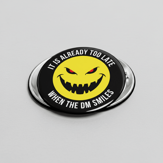 When the DM Smiles it is Already Too Late Pinback 2.25-inch - My Pinbacks