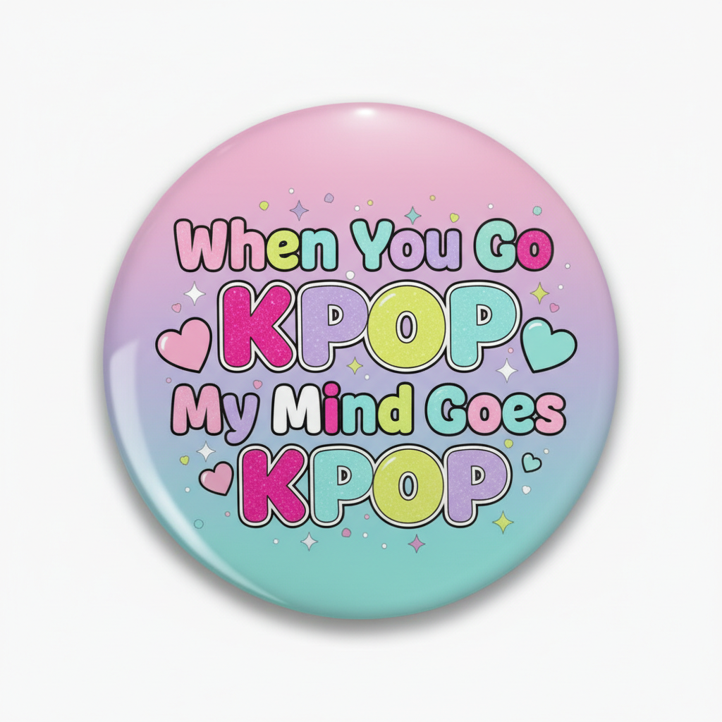 A round pin-back button badge with a pastel gradient background, transitioning from pink at the top to light blue at the bottom. The center displays the text 'When You Go KPOP My Mind Goes KPOP' in a playful, multicolored bubble font with small heart and star accents.