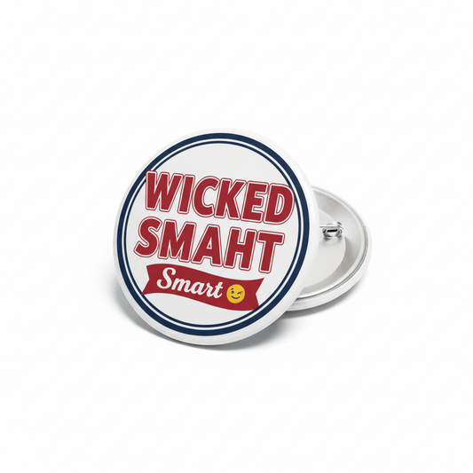 Wicked Smaht Smart Boston Speak Humor Pinback 2.25-inch - My Pinbacks