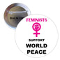World peace feminist pinback button with raised fist and text “FEMINISTS SUPPORT WORLD PEACE”