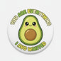 3-inch avocado pinback button with 'YOU ARE EVERYTHING I AVO WANTED' text