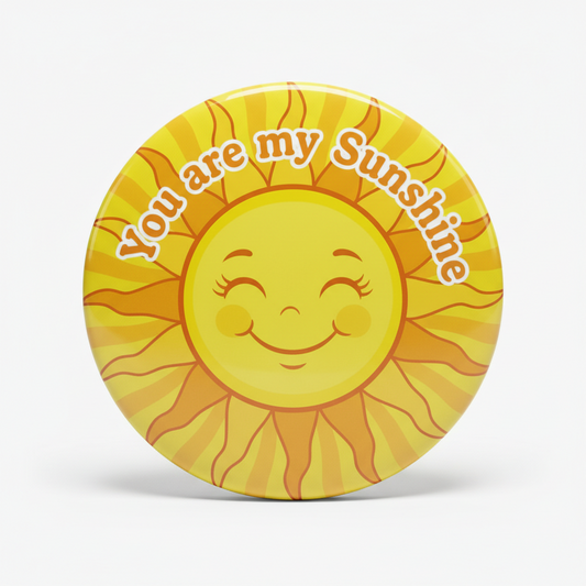 You are my Sunshine Pinback 2.25-inch