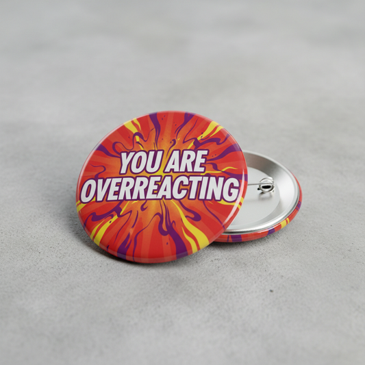 You are overreacting Pinback 2.25-inch