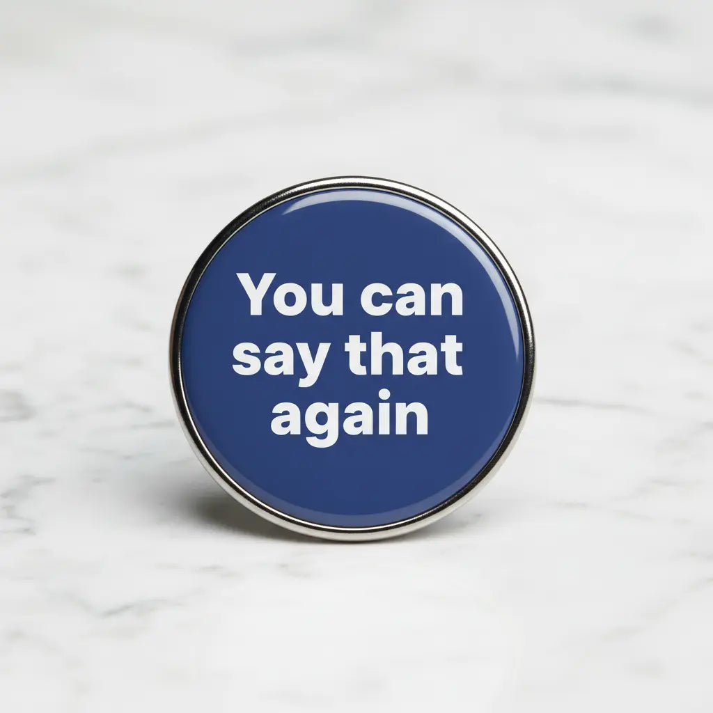 You can say that again Pin Button 2.25-inch - mypinbacks.com