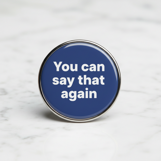 You can say that again Pinback 2.25-inch