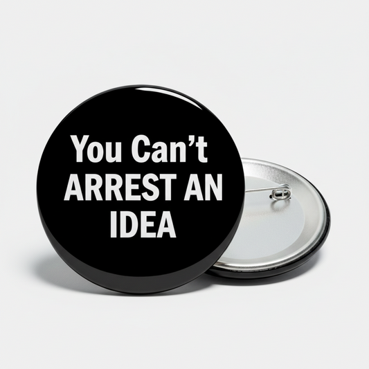 You Can't Arrest An Idea Pinback 2.25-inch
