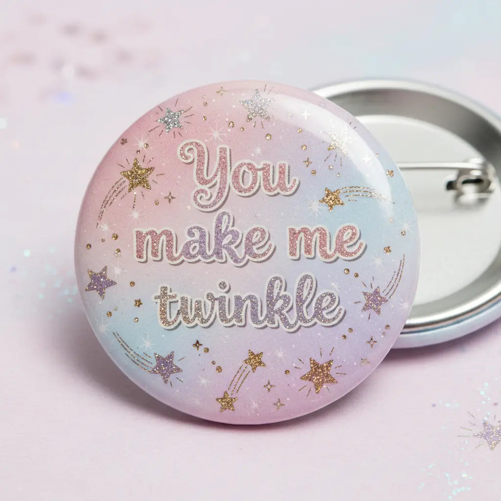You make me twinkle Pinback 2.25-inch