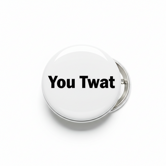 You Twat Pinback 2.25-inch