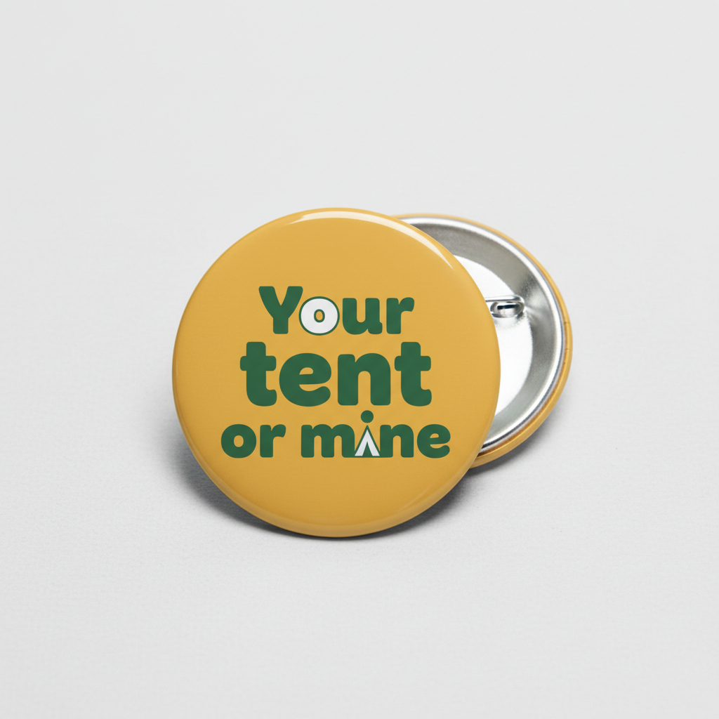 Your tent or mine Pinback 2.25-inch