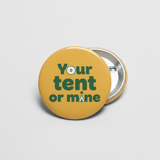 Your tent or mine Pinback 2.25-inch