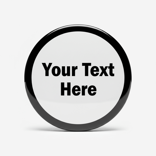 Your Text Here Black Border Custom Pinback 2.25-inch - My Pinbacks