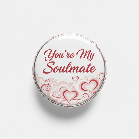 You're My Soulmate Pinback 2.25-inch