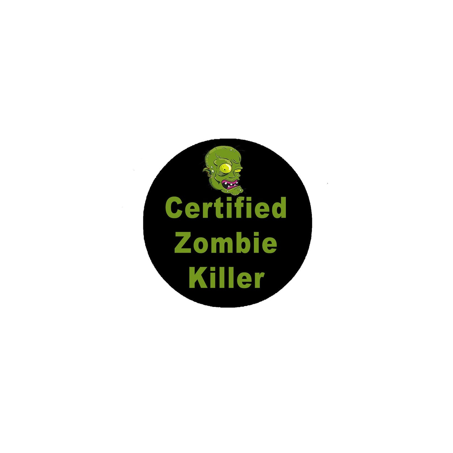 Certified Zombie Killer" Undead Hunting Pinback 2.25"