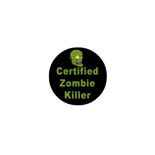 Certified Zombie Killer" Undead Hunting Pinback 2.25"